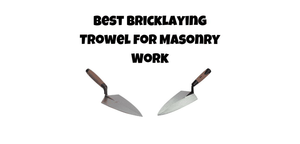 best bricklaying trowel for masonry work