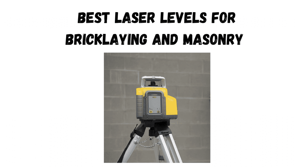 Best laser levels for bricklaying and masonry
