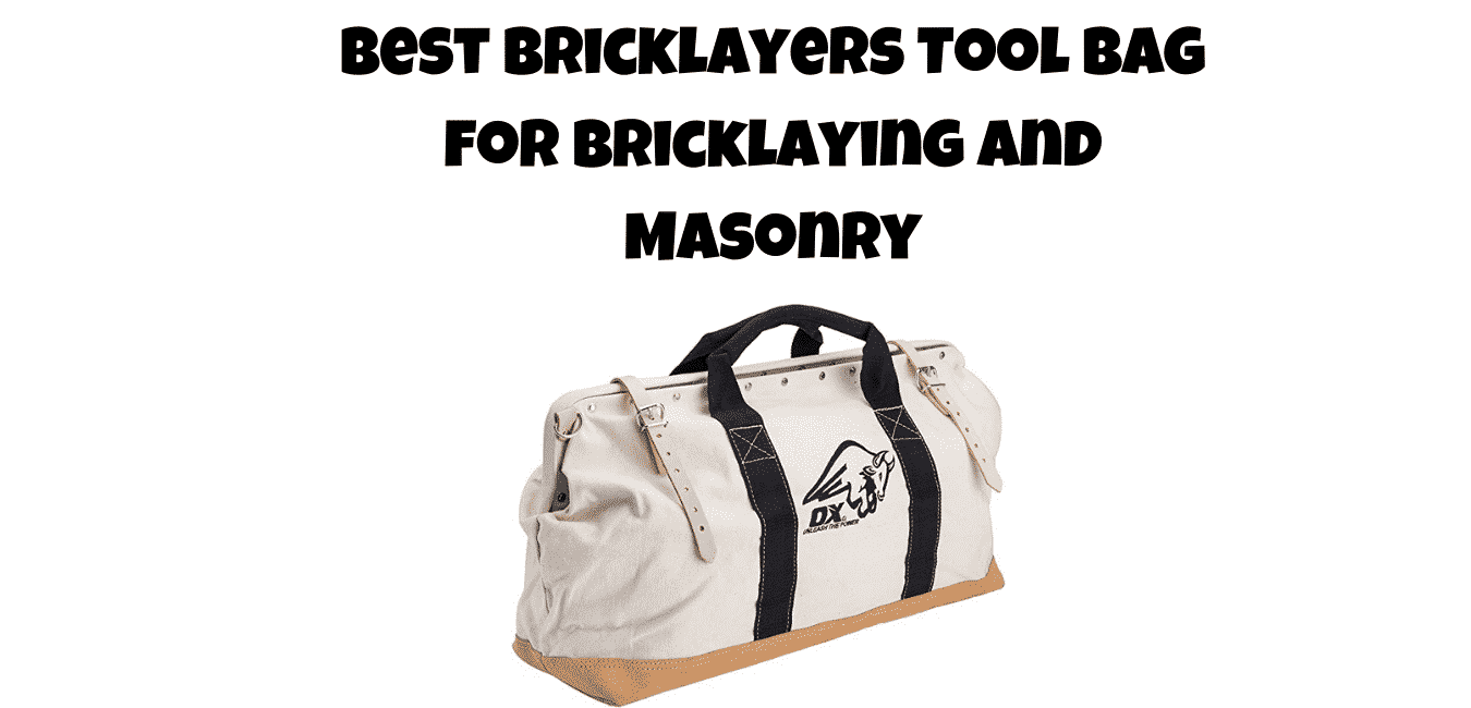 Best Bricklayers Tool Bag for Bricklaying and Masonry