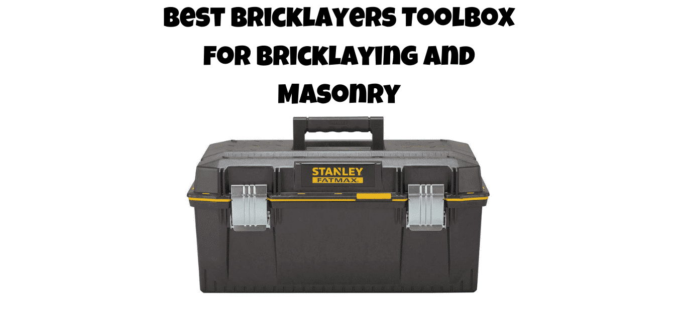 Best Bricklayers Tool box​ for Bricklaying and Masonry