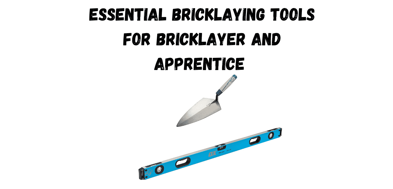 Essential Bricklaying Tools for Bricklayer and Apprentice