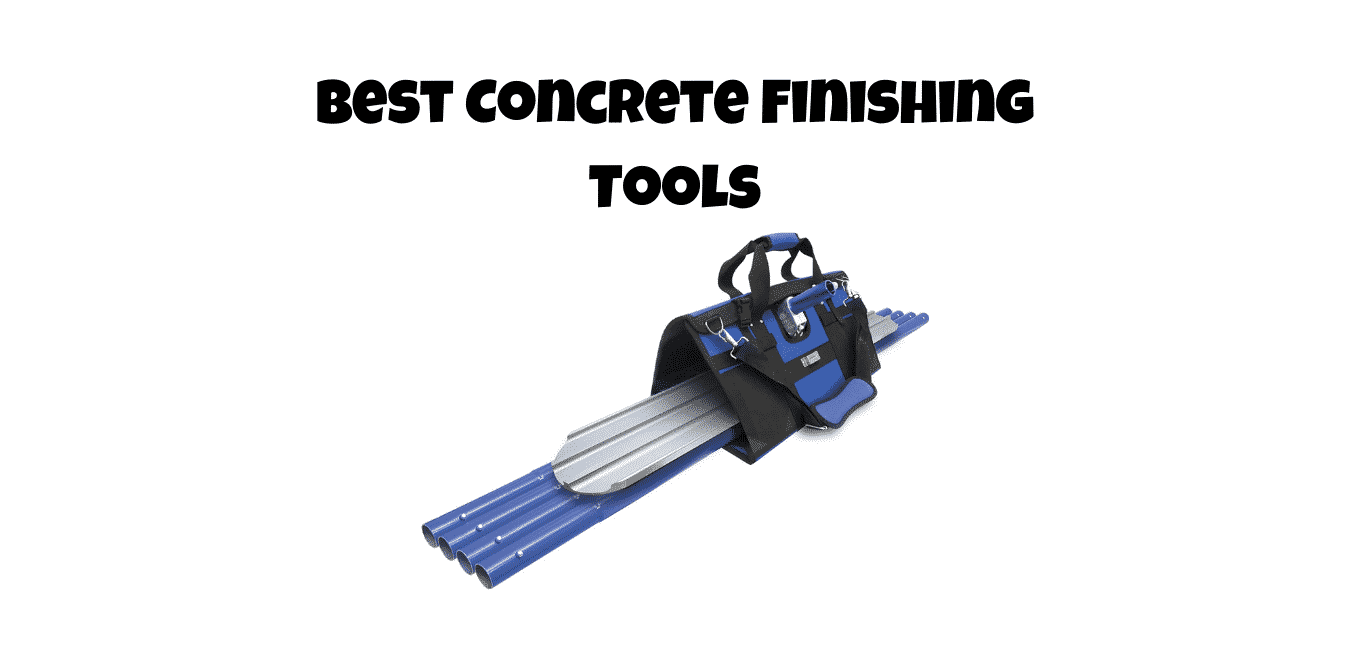 Best Concrete Finishing Tools
