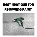 Best Heat Gun for Removing Paint
