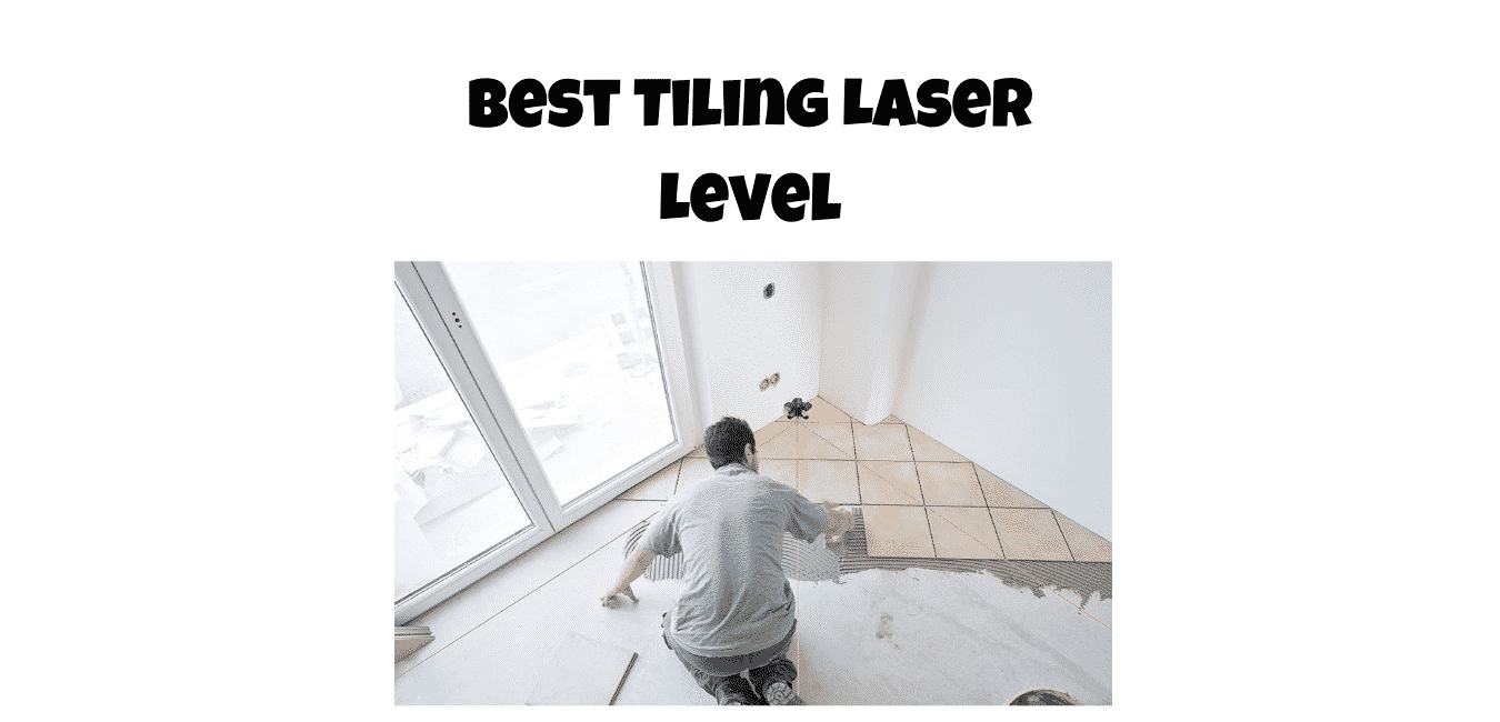 Best Tiling laser level for the professional and DIYer​.