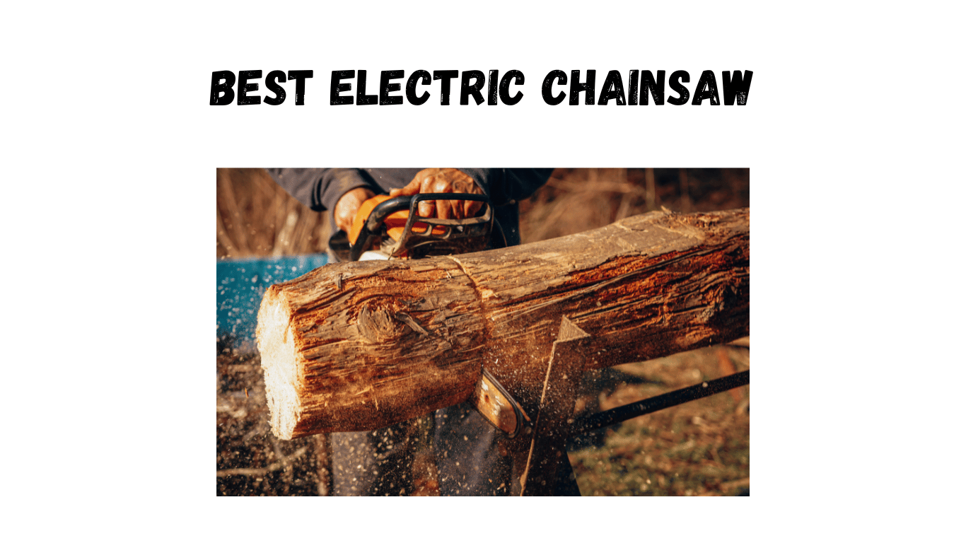 Best Electric Chainsaw